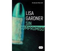 Lisa Gardner – Sin compromiso – Agente Tessa Leoni 2 – Suma