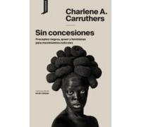 Sin Concesiones: Preceptos Negros Queer Y Feministas Para Movimientos