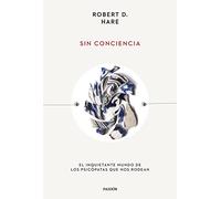 Sin conciencia: El inquietante mundo de los psicópatas que nos rodean (Esenciales de Psicología)