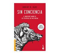 Sin conciencia: El inquietante mundo de los psicópatas que nos rodean / The Disturbing World of the Psychopaths Among Us