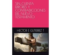 SIN...CUENTA ERRORES Y CONTRADICCIONES DEL NUEVO TESTAMENTO