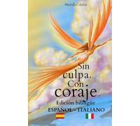 Sin culpa. con coraje. Edición Bilingüe: Español Italiano
