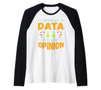 Sin Datos es Solo opinión Ciencia de Datos Humor Camiseta Manga Raglan