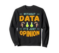Sin Datos es Solo opinión Ciencia de Datos Humor Sudadera