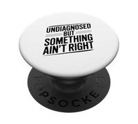 Sin diagnosticar, Pero Algo no es Correcto Gracioso PopSockets PopGrip Adhesivo