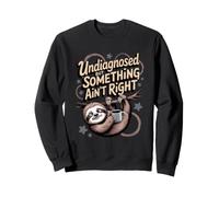 Sin diagnosticar, Pero Algo no es Correcto Humor Perezoso Sudadera