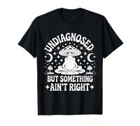 Sin diagnosticar, Pero Algo no está Bien Camiseta