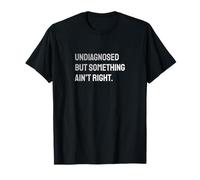 Sin diagnosticar, Pero Algo no está Bien, Divertido Decir Enfermo Camiseta