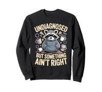 Sin diagnosticar, Pero Algo no está Bien Humor Raccoon Sudadera