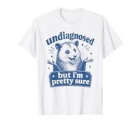 Sin diagnosticar, Pero Estoy Bastante Seguro Divertido zarigüeya Meme Camiseta
