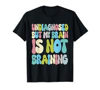 Sin diagnosticar, Pero mi Cerebro no está Cerebro Camiseta