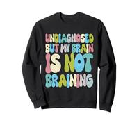 Sin diagnosticar, Pero mi Cerebro no está Cerebro Sudadera
