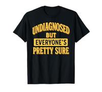 Sin diagnosticar, pero todos están bastante seguros de salud mental irónica Camiseta