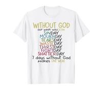 Sin Dios nuestra semana sería Camiseta