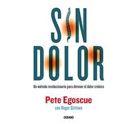 Sin dolor. El método revolucionario para combatir el dolor crónico: Un método revolucionario para detener el dolor crónico/ The ... Chronic Pain (Para Estar Bien/ Be Well)