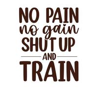 Sin dolor no hay ganancia, cállate y entrena con Pegatinas de pared 49.2x60.5cm No se cae Café