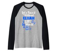 Sin Elijah Life Would B Flat Music Lover Nombre Camiseta Manga Raglan