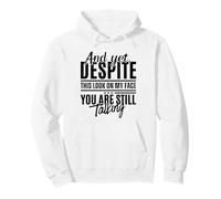 Sin Embargo, a Pesar de Esta Mirada en mi Cara, todavía estás Hablando Divertido Sudadera con Capucha