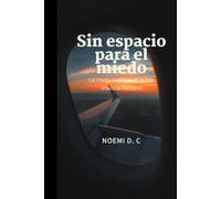 Sin Espacio para el miedo: La cruda realidad de quien cruza la frontera
