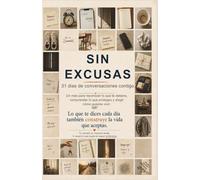 Sin excusas: Diario de disciplina y responsabilidad personal para cumplir tus compromisos, vencer las excusas y convertirte en quien quieres ser (Cuadernos de responsabilidad personal)