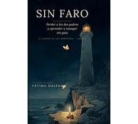 Sin Faro: Perder a los dos padres y aprender a navegar sin guía (El Camino de las Mariposas)