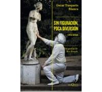 Sin Figuracion Poca Diversion Y Otras Certezas