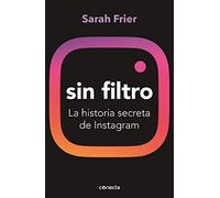 Sin filtro: La historia secreta de Instagram (Conecta)