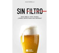 SIN FILTRO: Sexo, Biblia, Yoga, Iglesia... ¿Tienes tiempo para una cerveza?