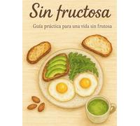 Sin fructosa - Guía práctica para una vida sin fructosa
