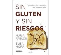 Sin gluten y sin riesgos: Todos los mitos y verdades que necesitas saber (Salud y Bienestar) - Zenith
