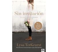 Sin invitación / Uninvited: Vivir amada cuando se sienta menos, abandonada y sol a