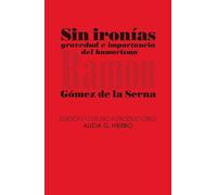 Sin ironías: Gravedad e importancia del humorismo (Ensayo)