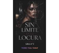 SIN LÍMITE EN LA LOCURA: Libro nº 2. Novela negra de suspense psicológico sobre manipulación, secretos familiares y verdades que cobran sangre.