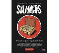 Sin Maletas: Historias De Refugiados Y Migrantes Desde El Exilio