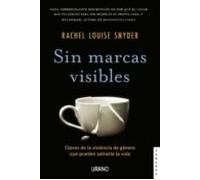 Sin Marcas Visibles: Claves De La Violencia De Género Que Pueden Salva