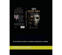 SIN MASCARA: El narcisismo en toda su crueldad, manipulacion y realidad