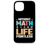 Sin matemáticas la Vida no Tiene Sentido Profesor de matemáticas Carcasa para iPhone 13