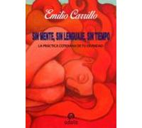 Sin mente, sin lenguaje, sin tiempo: LA PRÁCTICA COTIDIANA DE TU DIVINIDAD