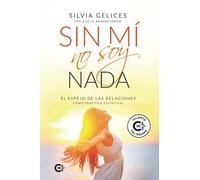 Sin mí no soy nada: El espejo de las relaciones como práctica espiritual (Talento)