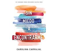 Sin miedo a encontrarme / No Fear to Find Myself: 52 Semanas Para Descubrir Quien Eres