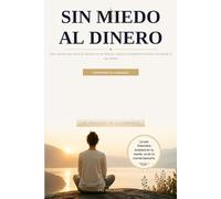 Sin Miedo al Dinero: Diario guiado para sanar tu relación con las finanzas, reducir la ansiedad económica y recuperar tu paz mental