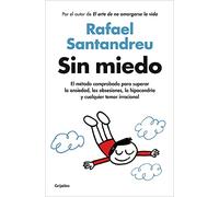 Sin miedo: El método comprobado para superar la ansiedad, las obsesiones, la hipocondría y cualquier temor irracional (Psicología)