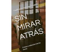 SIN MIRAR ATRÁS: Crimen y redención tras los muros