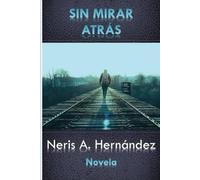 Sin mirar atras: Cronica de un exilio involuntario
