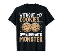 Sin mis galletas soy solo un monstruo Camiseta