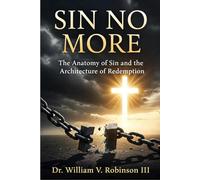 Sin No More: The Anatomy of Sin and the Architecture of Redemption (The Architecture of the Soul)