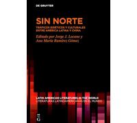 Sin Norte: Tráficos Eidéticos Y Culturales Entre América Latina Y China: 28 (Latin American Literatures In The World / Literaturas Latino)