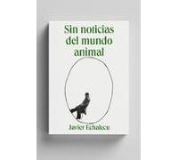 Sin noticias del mundo animal