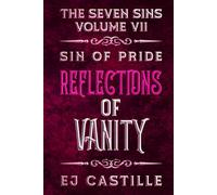 Sin of Pride: Reflections of Vanity (The Seven Sins)
