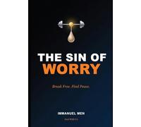 Sin of Worry: A Field Manual for the Unclenched Hand